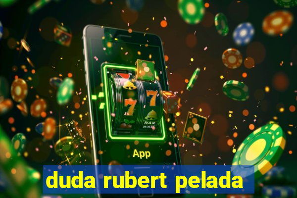 duda rubert pelada